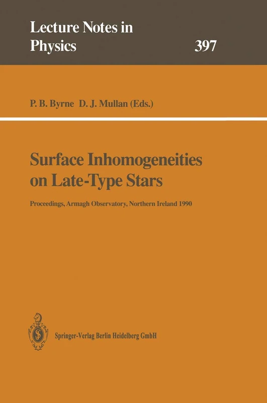 Surface Inhomogeneities on Late-Type Stars: Proceedings of a Colloquium Held at Armagh Observatory, Northern Ireland, 24–27 July 1990: 397 (Lecture Notes in Physics, 397)