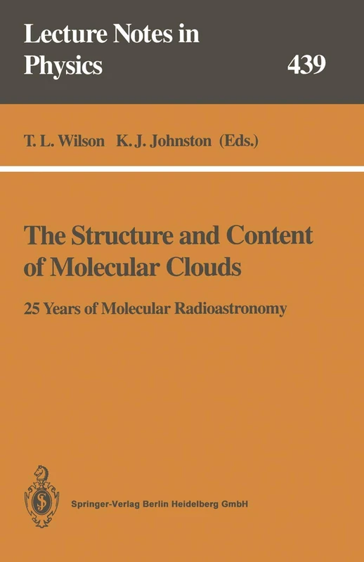 The Structure and Content of Molecular Clouds: 25 Years of Molecular Radioastronomy: 439 (Lecture Notes in Physics, 439)