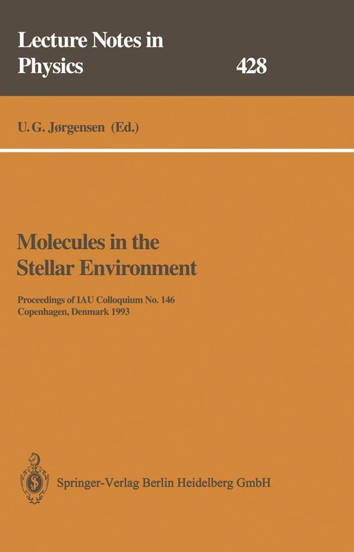 Molecules in the Stellar Environment: Proceedings of IAU Colloquium No. 146 Held at Copenhagen, Denmark, May 24–29, 1993: 428 (Lecture Notes in Physics, 428)