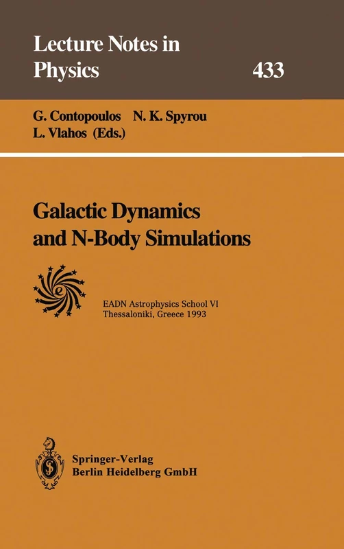 Galactic Dynamics and N-Body Simulations: Lectures Held at the Astrophysics School VI Organized by the European Astrophysics Doctoral Network (EADN) ... 1993: 433 (Lecture Notes in Physics, 433)