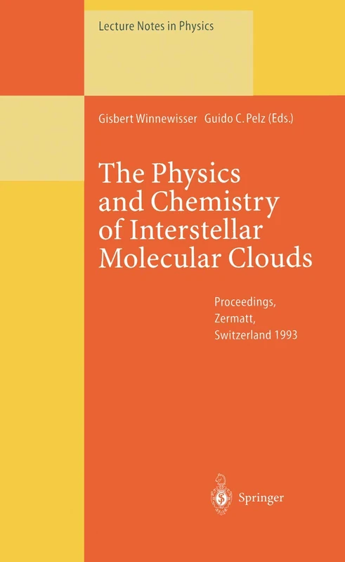 The Physics and Chemistry of Interstellar Molecular Clouds: Proceedings of the 2nd Cologne-Zermatt Symposium, Held at Zermatt, Switzerland, 21–24 September 1993: 459 (Lecture Notes in Physics, 459)