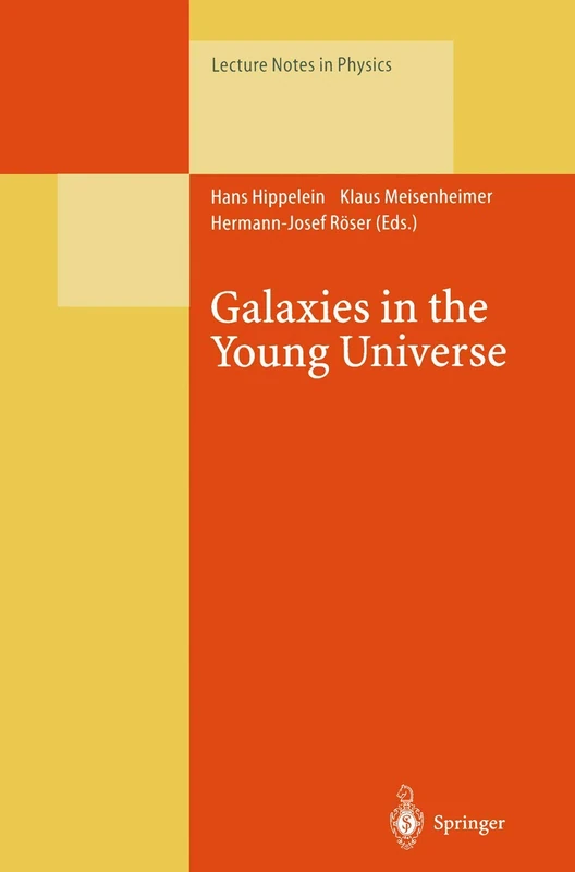 Galaxies in the Young Universe: Proceedings of a Workshop Held at Ringberg Castle, Tegernsee Germany, 22–28 September 1994.: 463 (Lecture Notes in Physics, 463)