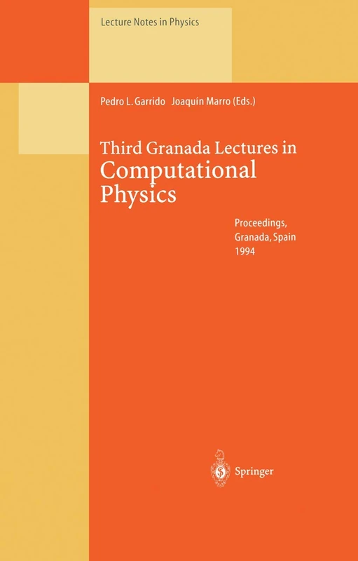 Third Granada Lectures in Computational Physics: Proceedings of the III Granada Seminar on Computational Physics, Held at Granada , Spain, 5–10 September 1994: 448 (Lecture Notes in Physics, 448)