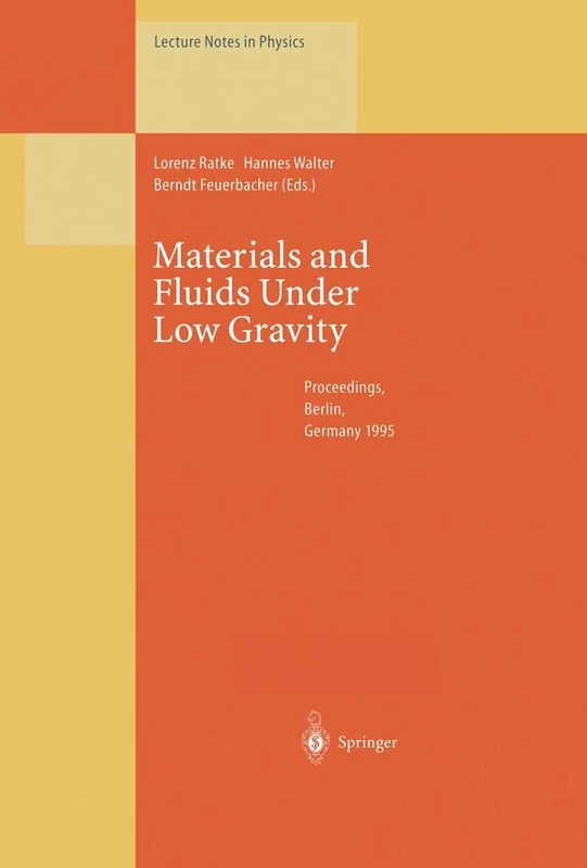 Materials and Fluids Under Low Gravity: Proceedings of the IXth European Symposium on Gravity-Dependent Phenomena in Physical Sciences Held at Berlin, ... 2–5 May 1995: 464 (Lecture Notes in Physics)