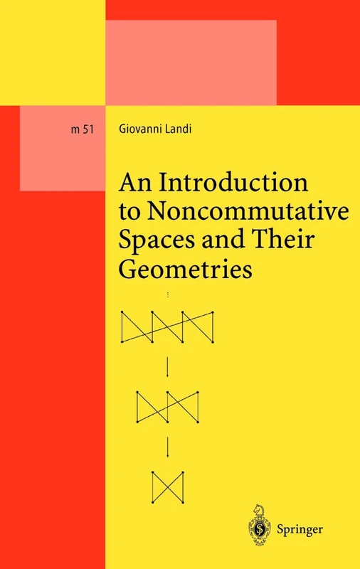An Introduction to Noncommutative Spaces and Their Geometries: 51 (Lecture Notes in Physics Monographs, 51)