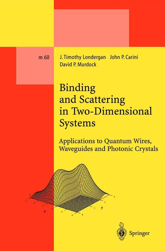 Binding and Scattering in Two-Dimensional Systems: Applications to Quantum Wires, Waveguides and Photonic Crystals: 60 (Lecture Notes in Physics Monographs, 60)