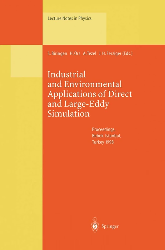 Industrial and Environmental Applications of Direct and Large-Eddy Simulation: Proceedings of a Workshop Held in Istanbul, Turkey, 5–7 August 1998: 529 (Lecture Notes in Physics, 529)