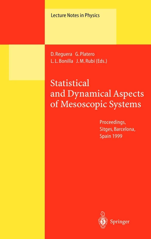 Statistical and Dynamical Aspects of Mesoscopic Systems: Proceedings of the XVI Sitges Conference on Statistical Mechanics Held at Sitges, Barcelona, ... June 1999: 547 (Lecture Notes in Physics)