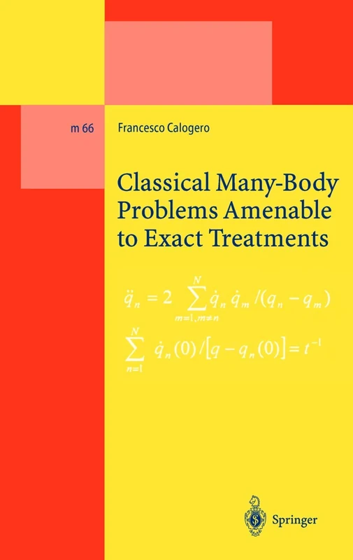 Classical Many-Body Problems Amenable to Exact Treatments: (Solvable and/or Integrable and/or Linearizable...) in One-, Two- and Three-Dimensional Space: 66 (Lecture Notes in Physics Monographs, 66)
