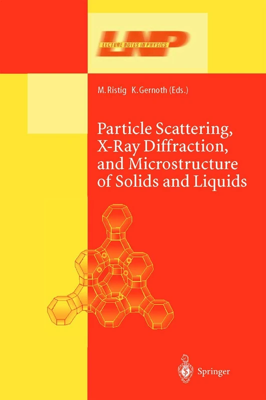 Particle Scattering, X-Ray Diffraction, and Microstructure of Solids and Liquids: 610 (Lecture Notes in Physics, 610)