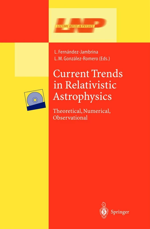 Current Trends in Relativistic Astrophysics: Theoretical, Numerical, Observational: 617 (Lecture Notes in Physics, 617)