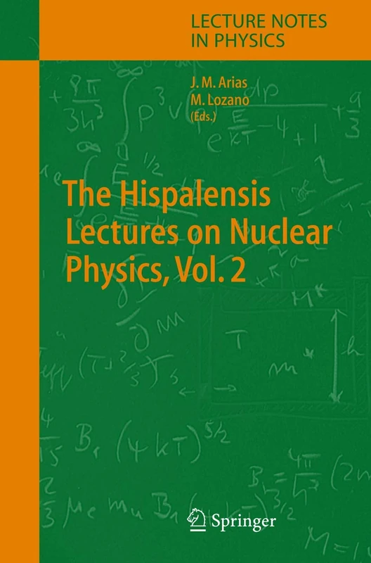 The Hispalensis Lectures on Nuclear Physics: 652 (Lecture Notes in Physics, 652)