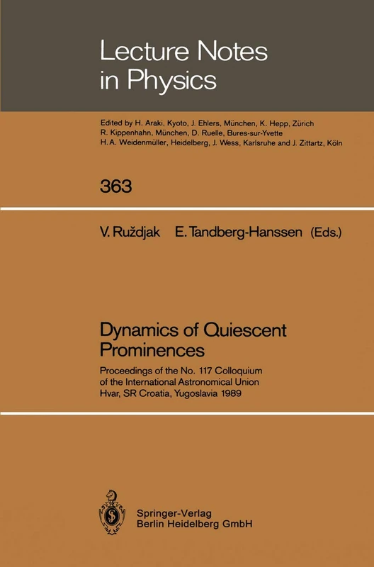 Dynamics of Quiescent Prominences: Proceedings of the No. 117 Colloquium of the International Astronomical Union, Hvar, SR Croatia, Yugoslavia 1989: 363 (Lecture Notes in Physics, 363)