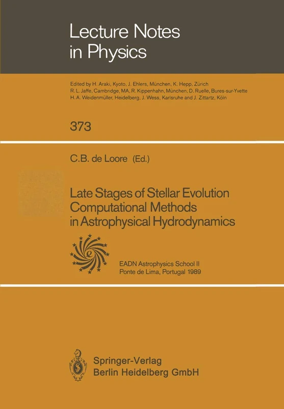 Late Stages of Stellar Evolution Computational Methods in Astrophysical Hydrodynamics: Proceedings of the Astrophysics School II Organized by the ... 1989: 373 (Lecture Notes in Physics, 373)