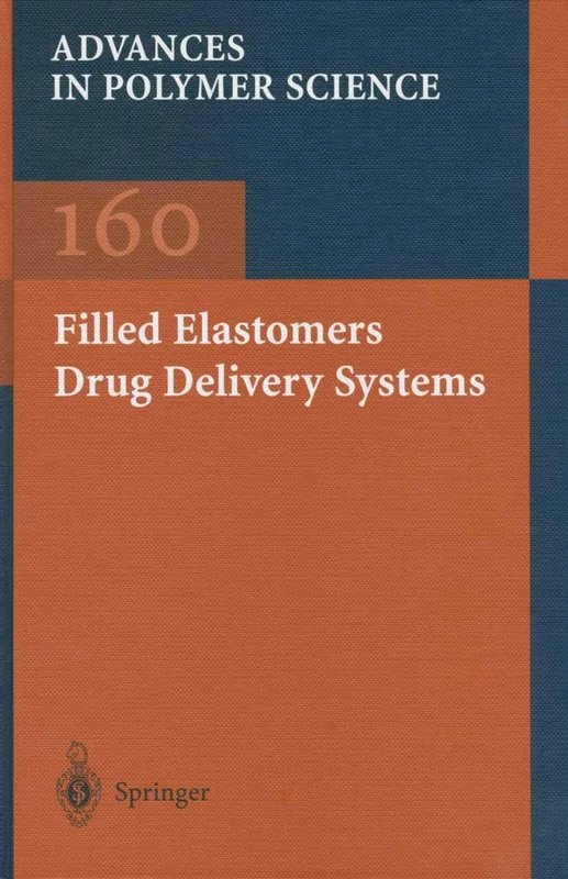 Filled Elastomers Drug Delivery Systems: 160 (Advances in Polymer Science, 160)
