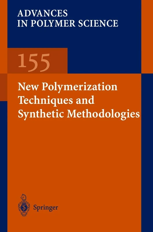 New Polymerization Techniques and Synthetic Methodologies: 155 (Advances in Polymer Science, 155)