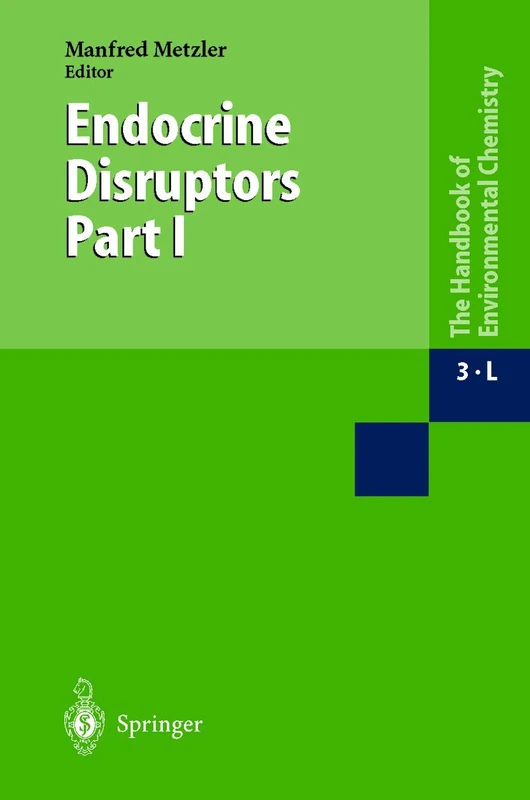 Endocrine Disruptors Part I: 3 / 3L (The Handbook of Environmental Chemistry, 3 / 3L)