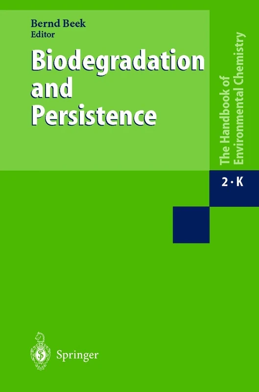 Biodegradation and Persistence: 2 / 2K (The Handbook of Environmental Chemistry, 2 / 2K)