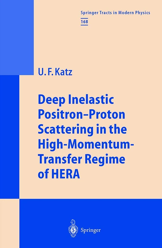 Deep Inelastic Positron-Proton Scattering in the High-Momentum-Transfer Regime of HERA: 168 (Springer Tracts in Modern Physics, 168)