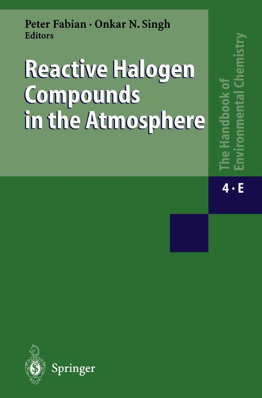 Reactive Halogen Compounds in the Atmosphere: 4 / 4E (The Handbook of Environmental Chemistry, 4 / 4E)