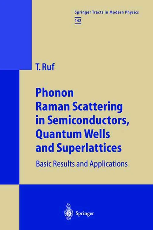 Phonon Raman Scattering in Semiconductors, Quantum Wells and Superlattices: Basic Results and Applications: 142 (Springer Tracts in Modern Physics, 142)