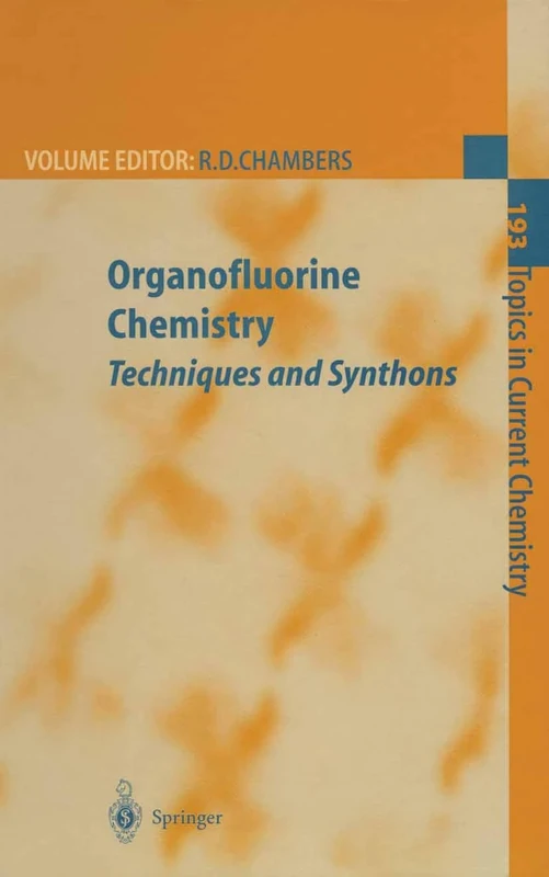 Organofluorine Chemistry: Techniques and Synthons: 193 (Topics in Current Chemistry, 193)