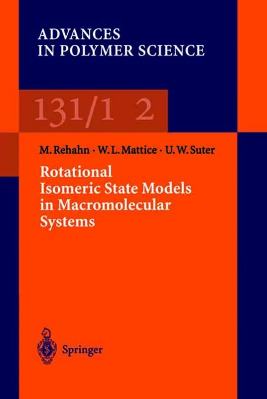 Rotational Isomeric State Models in Macromolecular Systems: 131/132 (Advances in Polymer Science, 131/132)