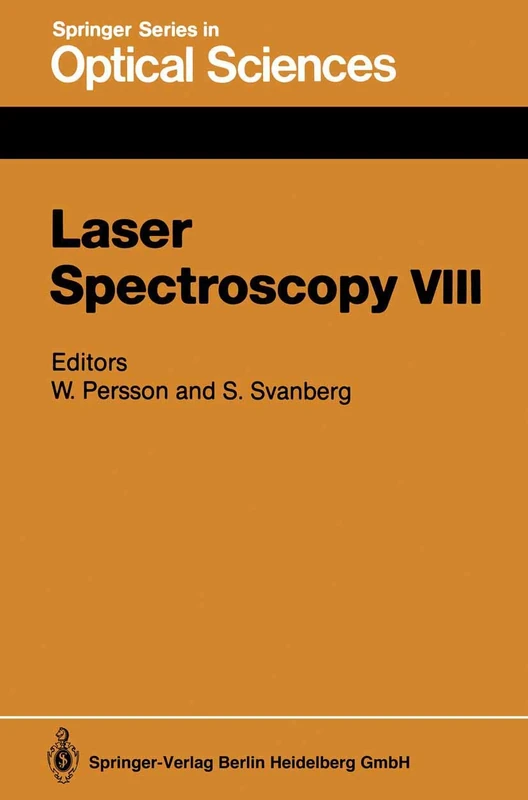 Laser Spectroscopy VIII: Proceedings of the Eighth International Conference, Åre, Sweden, June 22–26, 1987: 55 (Springer Series in Optical Sciences, 55)