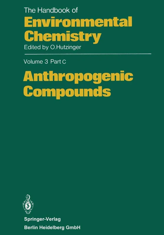 Anthropogenic Compounds: 3 / 3C (The Handbook of Environmental Chemistry, 3 / 3C)