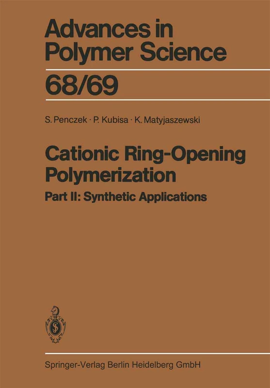 Cationic Ring-Opening Polymerization: 2. Synthetic Applications: 68/69 (Advances in Polymer Science, 68/69)