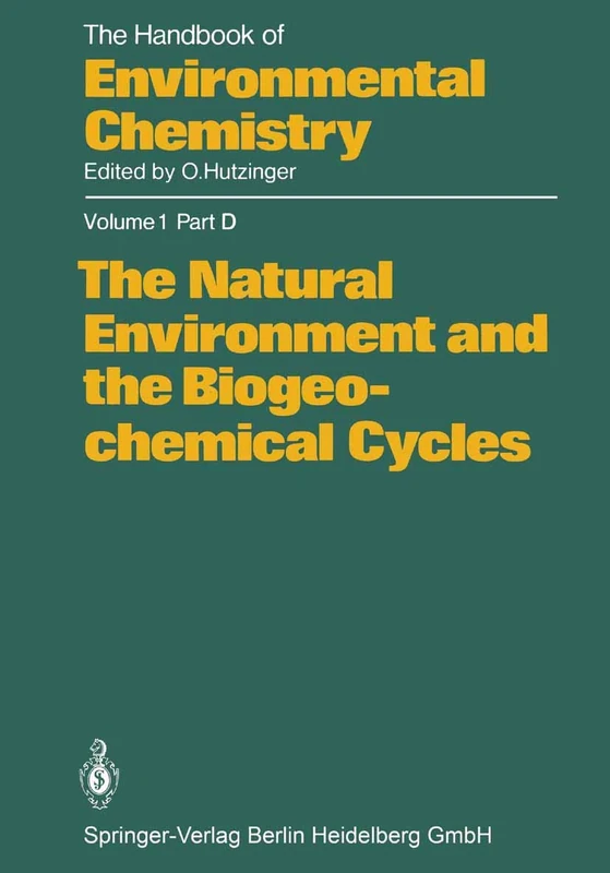The Natural Environment and the Biogeochemical Cycles: 1 / 1D (The Handbook of Environmental Chemistry, 1 / 1D)