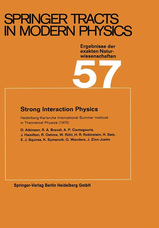Strong Interaction Physics: Heidelberg-Karlsruhe International Summer Institute in Theoretical Physics (1970): 57 (Springer Tracts in Modern Physics, 57)