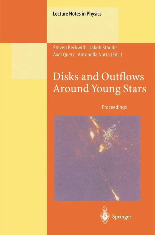 Disks and Outflows Around Young Stars: Proceedings of a Conference Honouring Hans Elsässer Held at Heidelberg, Germany, 6–9 September 1994: 465 (Lecture Notes in Physics, 465)