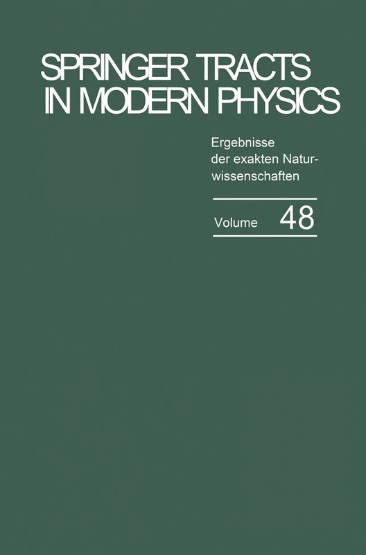Ergebnisse der exakten Naturwissenschaften: 48 (Springer Tracts in Modern Physics, 48)