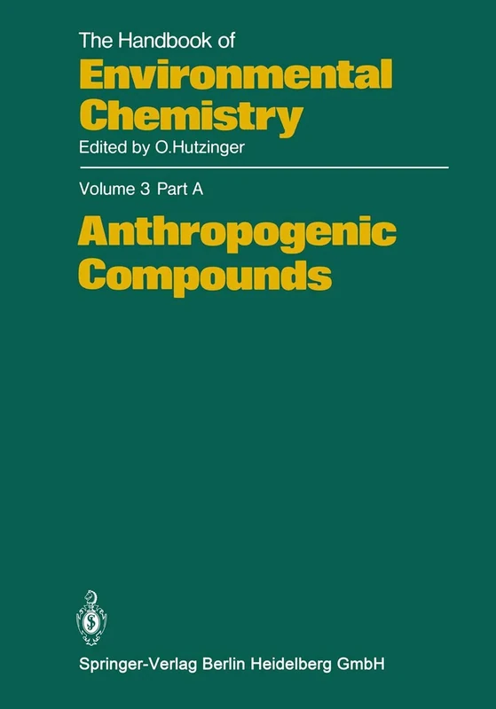 Anthropogenic Compounds: 3 / 3A (The Handbook of Environmental Chemistry, 3 / 3A)