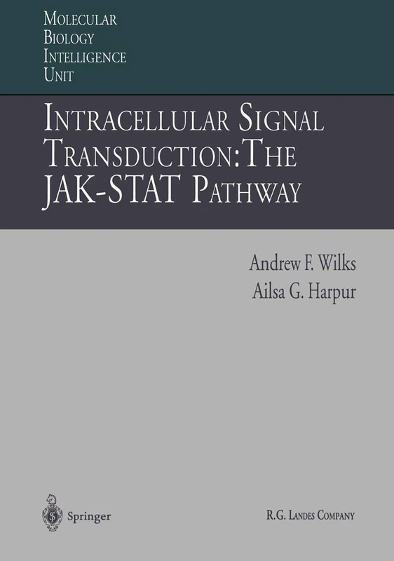 Intracellular Signal Transduction: The JAK-STAT Pathway (Molecular Biology Intelligence Unit)