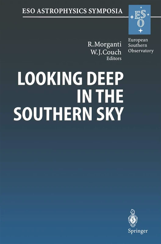 Looking Deep in the Southern Sky: Proceedings of the ESO/Australia Workshop Held at Sydney, Australia, 10–12 December 1997 (ESO Astrophysics Symposia)