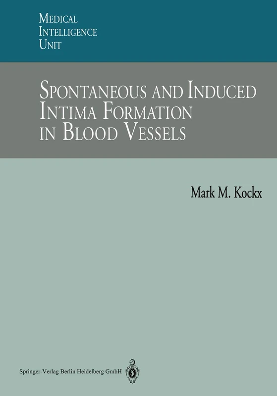 Spontaneous and Induced Intima Formation in Blood Vessels (Medical Intelligence Unit)
