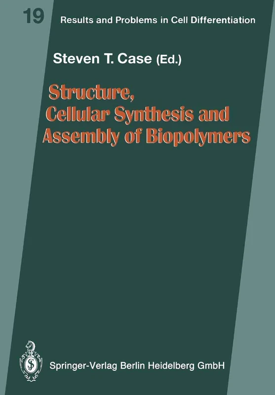 Structure, Cellular Synthesis and Assembly of Biopolymers: 19 (Results and Problems in Cell Differentiation, 19)