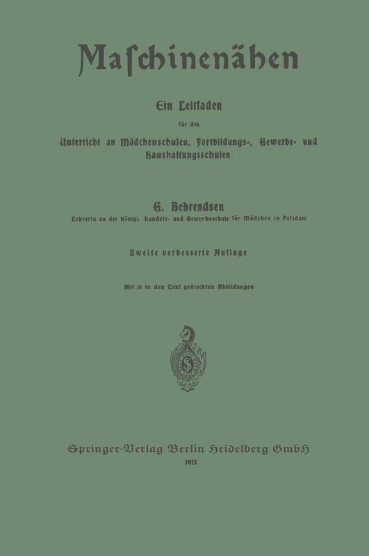 Maschinenähen: Ein Leitfaden für den Unterricht an Mädchenschulen, Fortbildungs-, Gewerbe- und haushaltungsschulen
