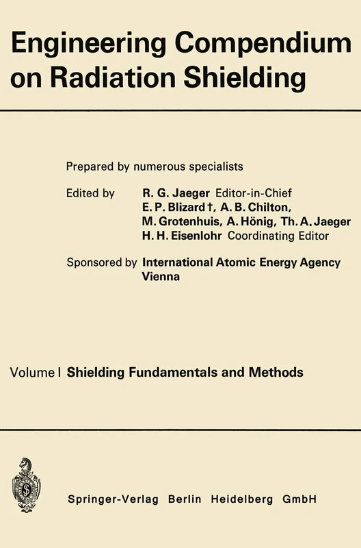 Engineering Compendium on Radiation Shielding: Volume I: Shielding Fundamentals and Methods