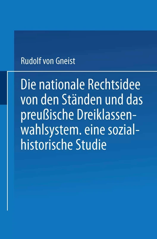 Die nationale Rechtsidee von den Ständen und das preußische Dreiklassenwahlsystem: Eine sozial-historische Studie - Image 1