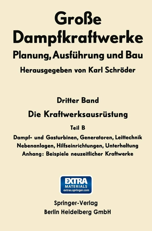 Die Kraftwerksausrüstung: Dampf- und Gasturbinen, Generatoren Leittechnik: 3 B (Große Dampfkraftwerke, 3 B)