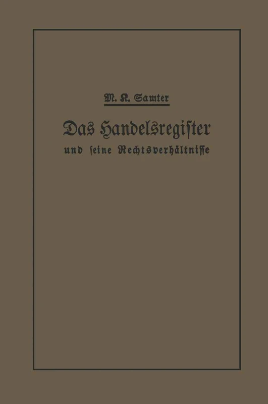 Das Handelsregister und seine Rechtsverhältnisse: In kurzgefaßter Darstellung für Juristen und Kaufleute
