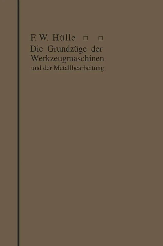 Die Grundzüge der Werkzeugmaschinen und der Metallbearbeitung