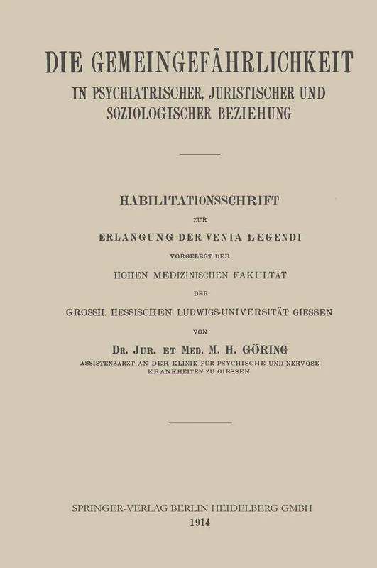 Die Gemeingefährlichkeit in Psychiatrischer, Juristischer und Soziologischer Beziehung: Habilitationsschrift zur Erlangung der Venia Legendi vorgelegt ... Hessischen Ludwigs-Universität Giessen