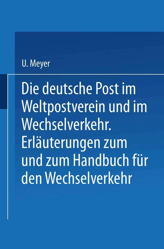 Die deutsche Post im Weltpostverein und im Wechselverkehr: Erläuterungen zum Weltposthandbuch und zum Handbuch für den Wechselverkehr - Image 1