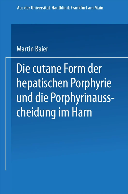 Die cutane Form der hepatischen Porphyrie und die Porphyrinausscheidung im Harn: Inaugural-Dissertation - Image 1
