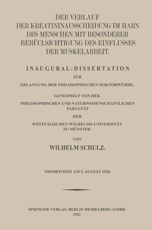 Der Verlauf der Kreatininausscheidung im Harn des Menschen mit Besonderer Berücksichtigung des Einflusses der Muskelarbeit: Inaugural-Dissertation zur Erlangung der Philosophischen Doktorwürde, Genehmigt von der Philosophischen und Naturwissenschaftlichen Fakultät der Westfälischen Wilhelms-Universität zu Münster - Image 1