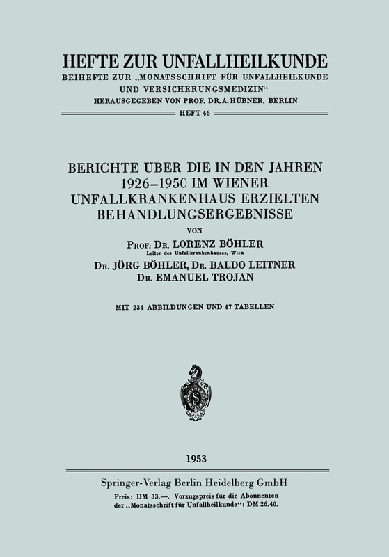Berichte über die in den Jahren 1926–1950 im Wiener Unfallkrankenhaus erzielten Behandlungsergebnisse: 46 (Hefte zur Unfallheilkunde, 46)